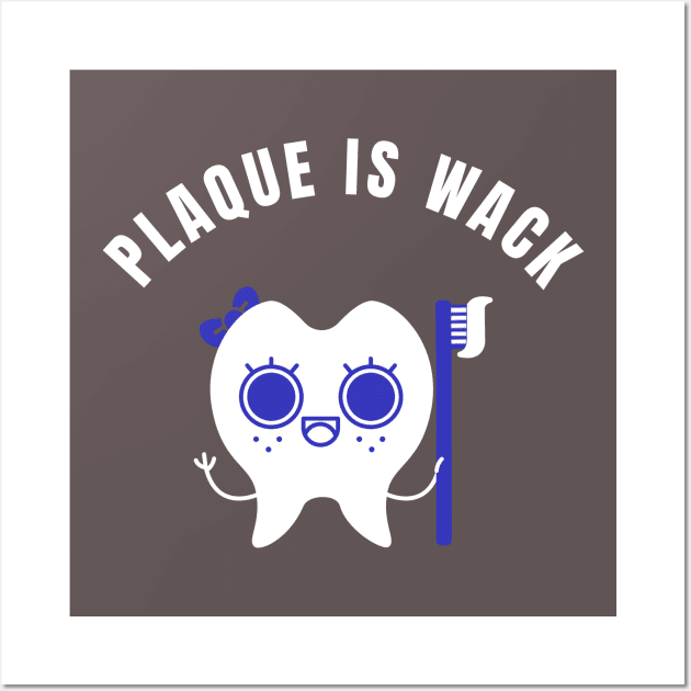 Plaque is Wack - Funny Dental Hygienist Wall Art by Hello Sunshine